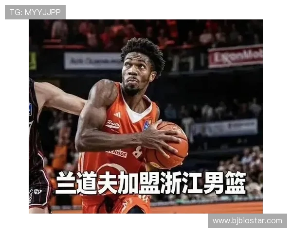 浙江男篮签约德甲得分王兰道夫 与琼斯续约承诺优先考虑NBA机会 浙江男篮签约德甲得分王兰道夫 与琼斯续约承诺优先考虑NBA机会